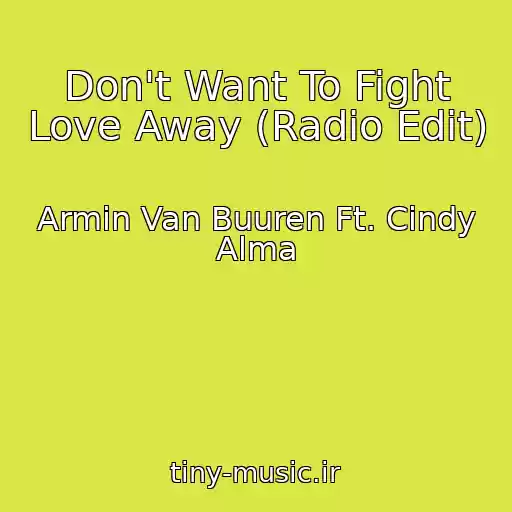 کاور آهنگ Don't Want To Fight Love Away (Radio Edit) از Armin Van Buuren Ft. Cindy Alma