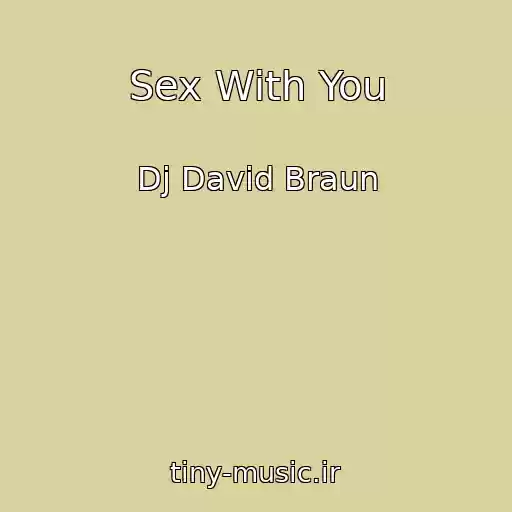 کاور آهنگ Sex With You از Dj David Braun