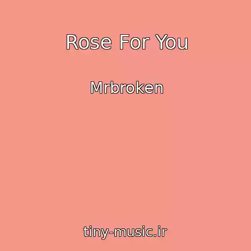 کاور آهنگ Rose For You از Mrbroken