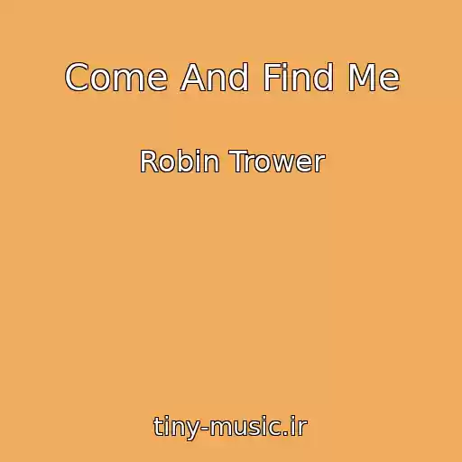 کاور آهنگ Come And Find Me از Robin Trower