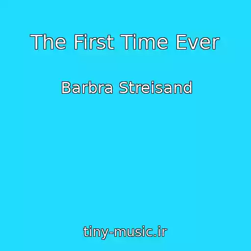 کاور آهنگ The First Time Ever از Barbra Streisand