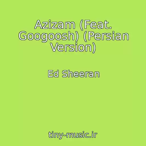 کاور آهنگ Azizam (Feat. Googoosh) (Persian Version) از Ed Sheeran