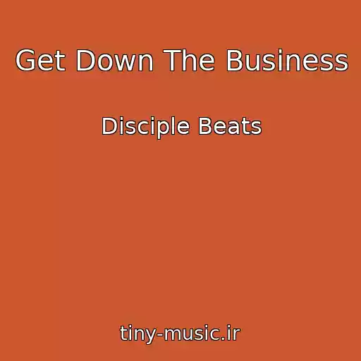 کاور آهنگ Get Down The Business از Disciple Beats