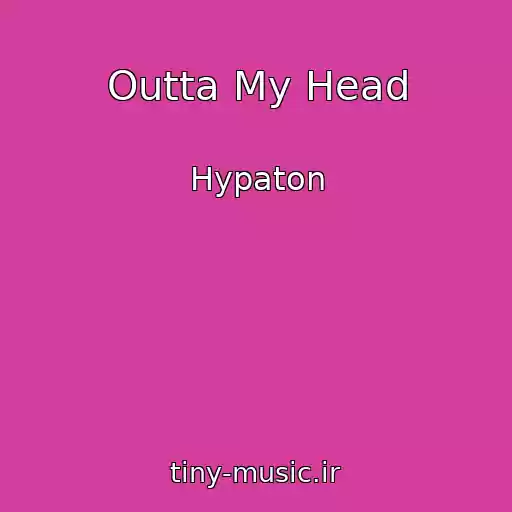 کاور آهنگ Outta My Head از Hypaton