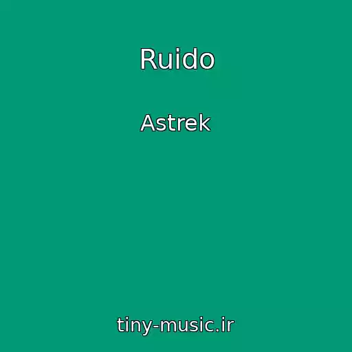 کاور آهنگ Ruido از Astrek