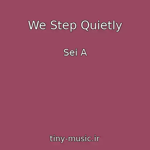 کاور آهنگ We Step Quietly از Sei A