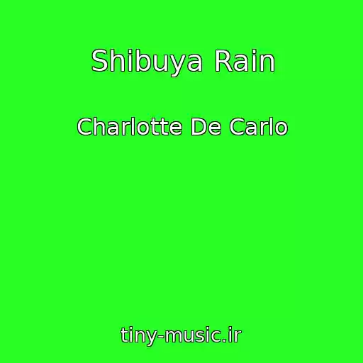کاور آهنگ Shibuya Rain از Charlotte De Carlo