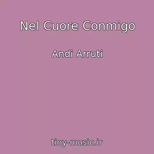 کاور آهنگ Nel Cuore Conmigo از Andi Arruti