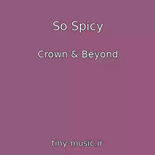 کاور آهنگ So Spicy از Crown & Beyond