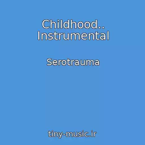 کاور آهنگ Childhood.. Instrumental از Serotrauma