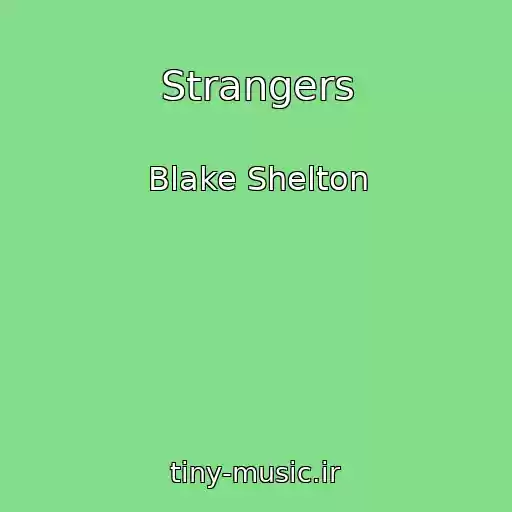 کاور آهنگ Strangers از Blake Shelton