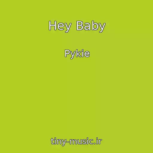 کاور آهنگ Hey Baby از Pykie