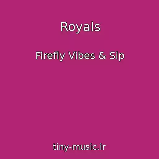 کاور آهنگ Royals از Firefly Vibes & Sip