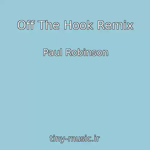 کاور آهنگ Off The Hook Remix از Paul Robinson