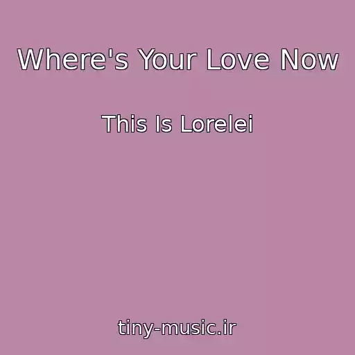 کاور آهنگ Where's Your Love Now از This Is Lorelei