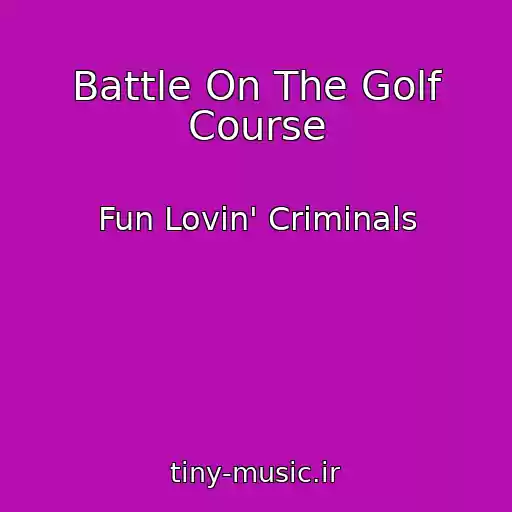 کاور آهنگ Battle On The Golf Course از Fun Lovin' Criminals