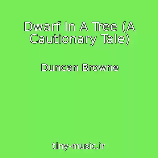 کاور آهنگ Dwarf In A Tree (A Cautionary Tale) از Duncan Browne