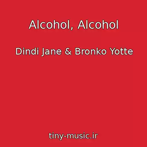 کاور آهنگ Alcohol, Alcohol از Dindi Jane & Bronko Yotte