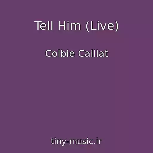 کاور آهنگ Tell Him (Live) از Colbie Caillat