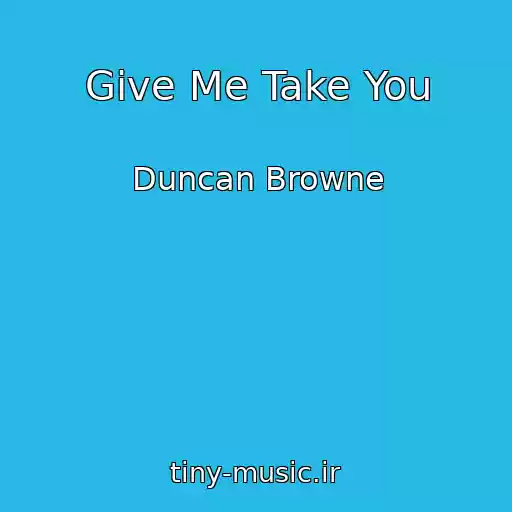 کاور آهنگ Give Me Take You از Duncan Browne
