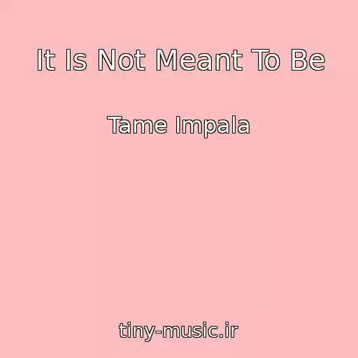 کاور آهنگ It Is Not Meant To Be از Tame Impala