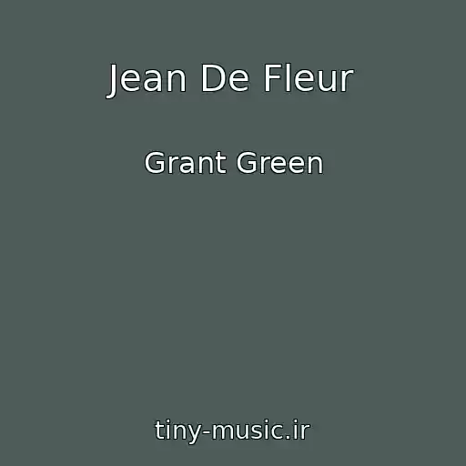 کاور آهنگ Jean De Fleur از Grant Green
