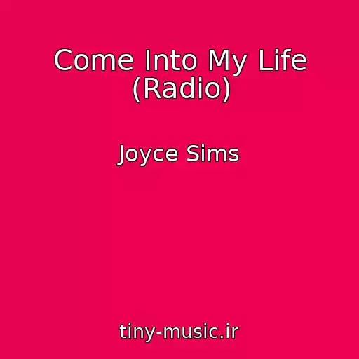 کاور آهنگ Come Into My Life (Radio) از Joyce Sims