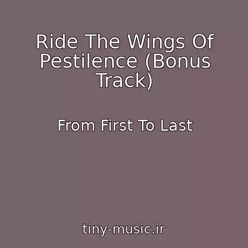کاور آهنگ Ride The Wings Of Pestilence (Bonus Track) از From First To Last