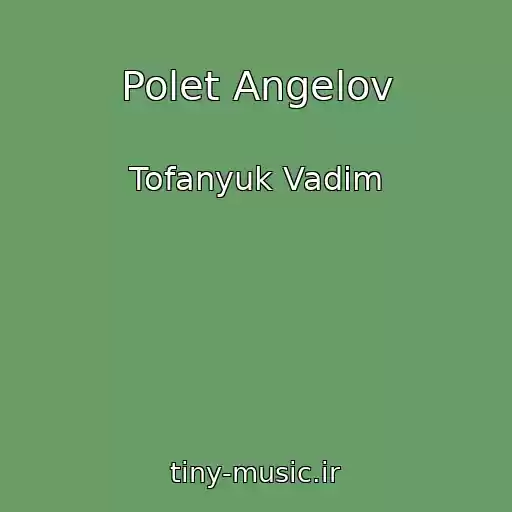 کاور آهنگ Polet Angelov از Tofanyuk Vadim