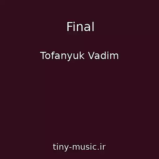 کاور آهنگ Final از Tofanyuk Vadim