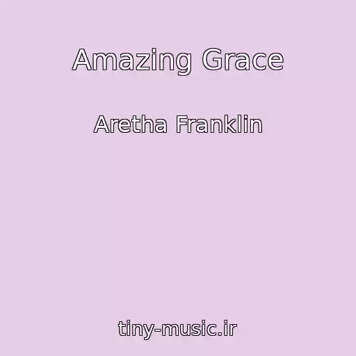 کاور آهنگ Amazing Grace از Aretha Franklin