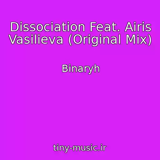 کاور آهنگ Dissociation Feat. Airis Vasilieva (Original Mix) از Binaryh