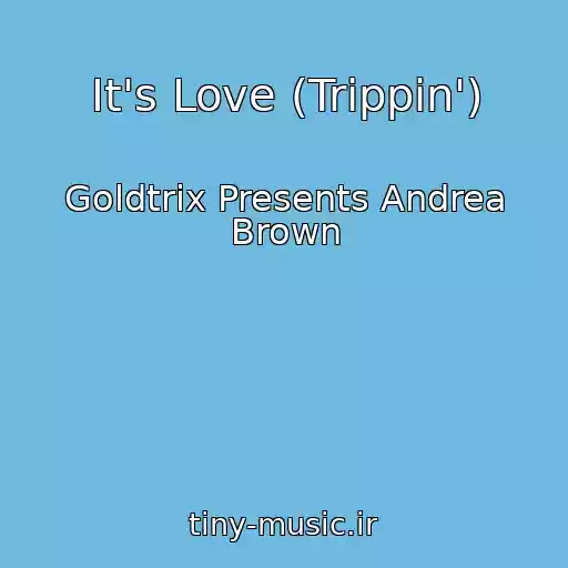 کاور آهنگ It's Love (Trippin') از Goldtrix Presents Andrea Brown