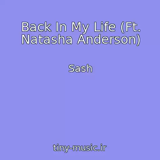 کاور آهنگ Back In My Life (Ft. Natasha Anderson) از Sash