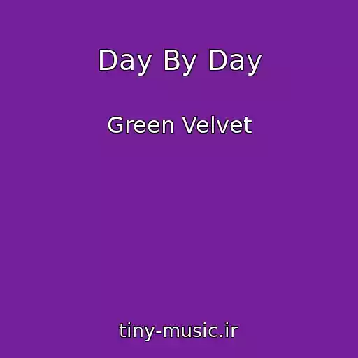 کاور آهنگ Day By Day از Green Velvet