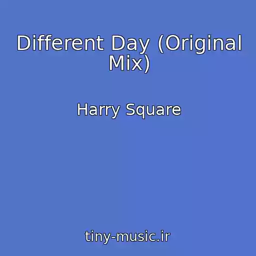 کاور آهنگ Different Day (Original Mix) از Harry Square