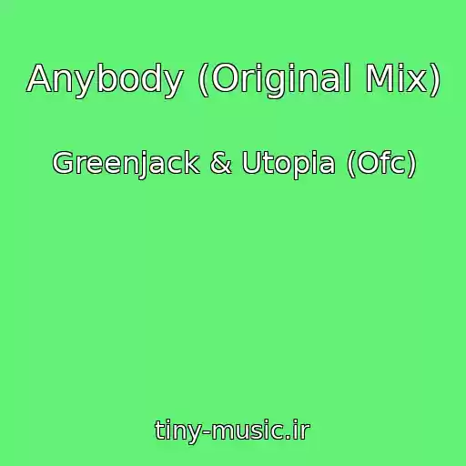 کاور آهنگ Anybody (Original Mix) از Greenjack & Utopia (Ofc)