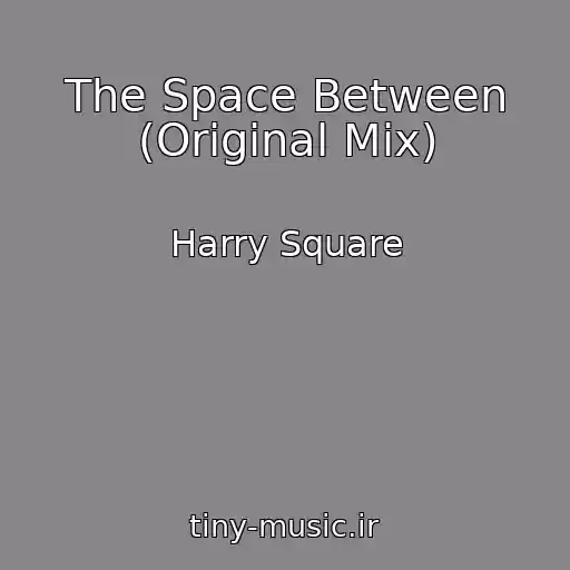 کاور آهنگ The Space Between (Original Mix) از Harry Square