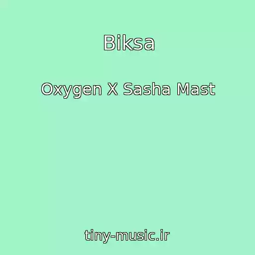 کاور آهنگ Biksa از Oxygen X Sasha Mast