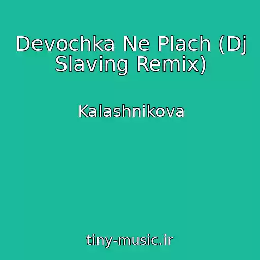 کاور آهنگ Devochka Ne Plach (Dj Slaving Remix) از Kalashnikova
