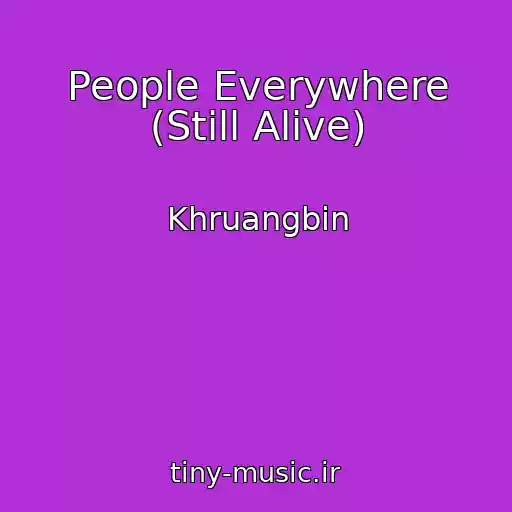 کاور آهنگ People Everywhere (Still Alive) از Khruangbin