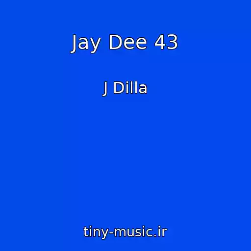 کاور آهنگ Jay Dee 43 از J Dilla