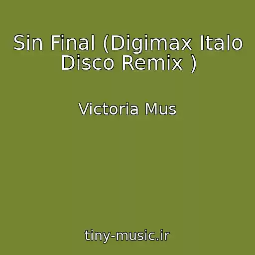 کاور آهنگ Sin Final (Digimax Italo Disco Remix ) از Victoria Mus