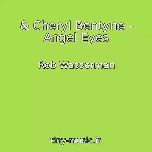 کاور آهنگ & Cheryl Bentyne - Angel Eyes از Rob Wasserman