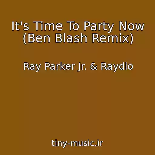 کاور آهنگ It's Time To Party Now (Ben Blash Remix) از Ray Parker Jr. & Raydio
