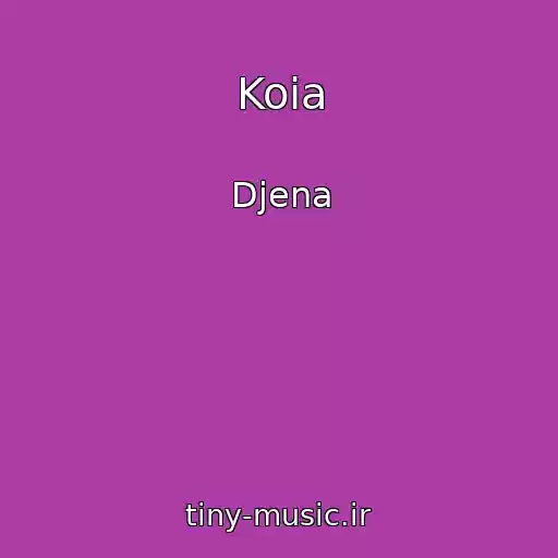 کاور آهنگ Koia از Djena