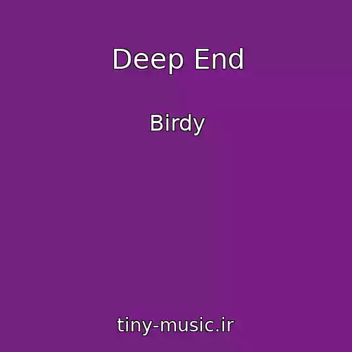 کاور آهنگ Deep End از Birdy