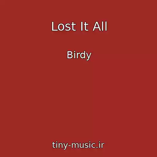 کاور آهنگ Lost It All از Birdy
