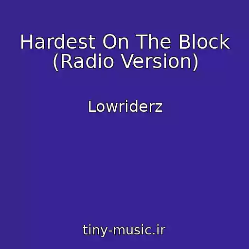 کاور آهنگ Hardest On The Block (Radio Version) از Lowriderz