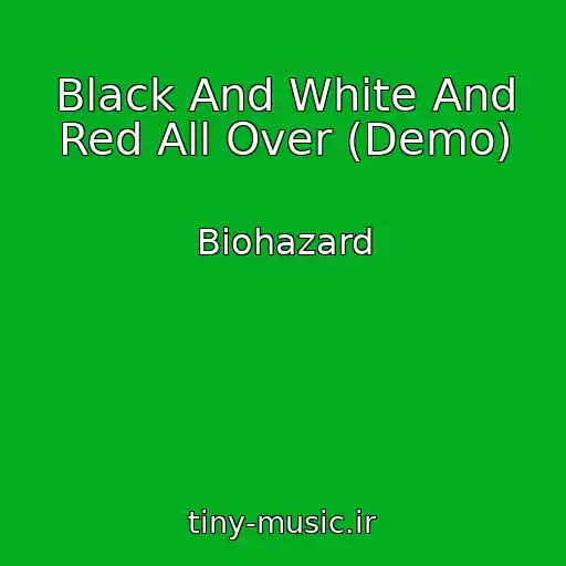 کاور آهنگ Black And White And Red All Over (Demo) از Biohazard